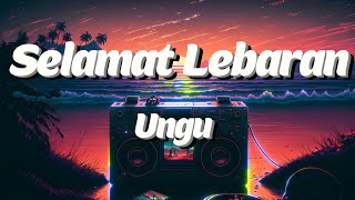 Download lagu UNGU - Selamat Lebaran | Video Lirik mp3