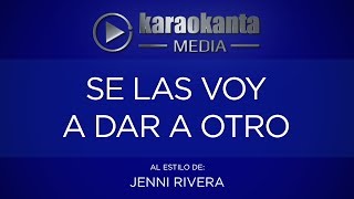 Karaokanta - Jenni Rivera - Se las voy a dar a otro