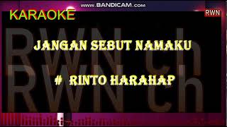 Download lagu Karaoke ' Jangan Sebut Namaku ' Rinto Harahap mp3