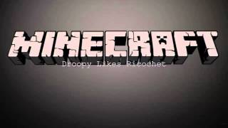 C418 - Droopy Likes Ricochet from the Minecraft Volume Alpha