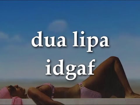 dua lipa - idgaf (official lyrics)