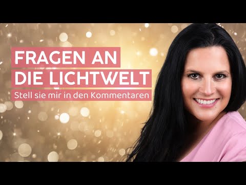 Fragen an die Lichtwelt - Stell mir deine Fragen in den Kommentaren - Teil 2