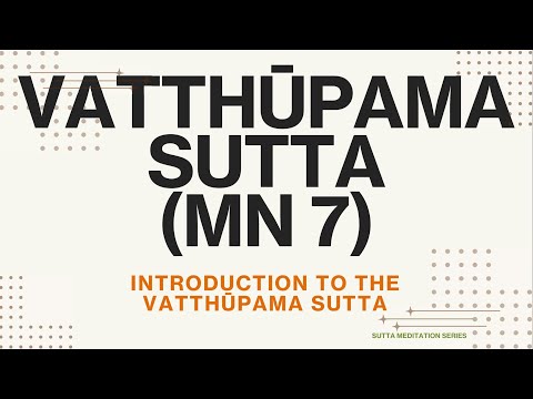 INTRODUCTION TO THE VATTHUPAMA SUTTA — How to meditate on the Buddha's simile of the cloth