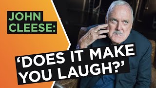 John Cleese: ‘Does it make you laugh?’