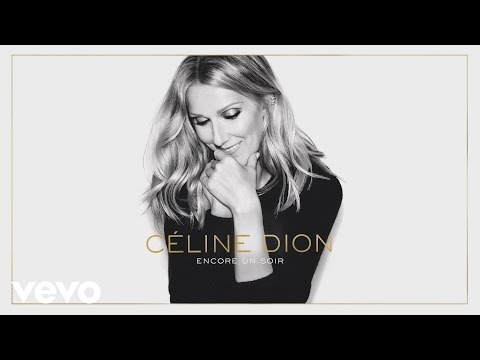 , title : 'Céline Dion - Encore un soir (Audio)'