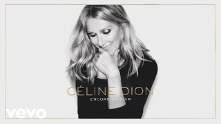 Céline Dion - Encore Un Soir (Audio)