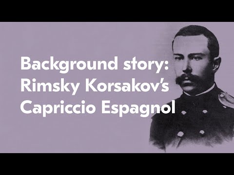 Background story: Rimsky-Korsakov's Capriccio Espagnol