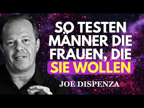 Männer testen dich auf diese Weise, wenn sie sich in dich verlieben | Joe Dispenza