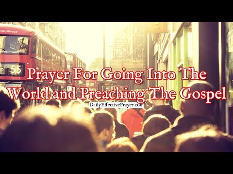 Prayer For Going Into The World and Preaching The Gospel Video