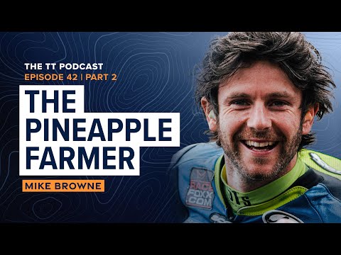 Mike Browne: The Pineapple Farmer | The TT Podcast - E42.2