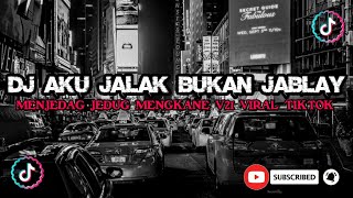 Download lagu DJ AKU JALAK BUKAN JABLAY MENJEDAG JEDUG MENGKANE V21 VIRAL TIKTOK || INI KALIAN CARI CARI mp3