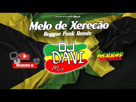 MELO DE  XERECÃO REGGAE FUNK REMIX