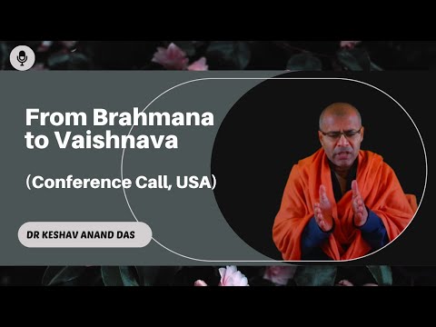 SB 3.29.32 : From Brahmana to Vaishnava (Conference Call, USA) || Dr. Keshav Anand Das