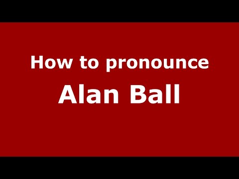How to pronounce Alan Ball