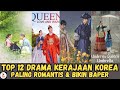 12 REKOMENDASI DRAMA KOREA KERAJAAN TERBAIK DAN PALING BANYAK DITONTON PART I