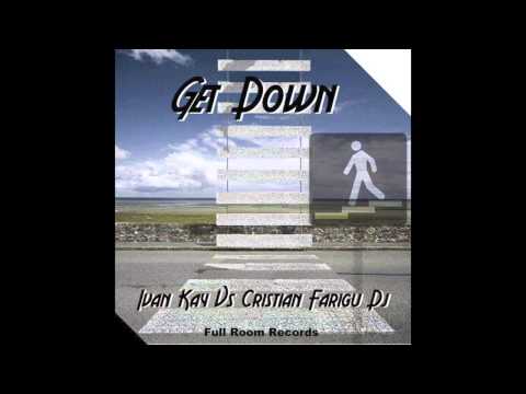 Ivan Kay Vs Cristian Farigu Dj - Get Down