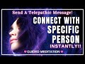 SEND Telepathic MESSAGE | INSTANT CONTACT With Specific Person [SP Meditation] POWERFUL!!