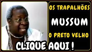 Os Trapalhões, [Mussum], [O Preto Velho]