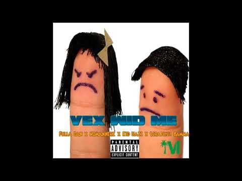 Fulla Dan - Vex Wid Me (Feat. NoMannerz, Kid Haze & Scratchii Bamma) [I.V.M. Records 2018]