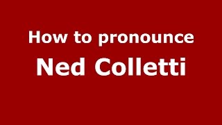 How to pronounce Ned Colletti