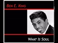 Ben E King What Is Soul 1967