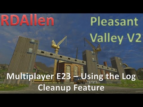 Farming Simulator 15 MP Pleasant Valley V2 E23 - The Log Cleanup Feature