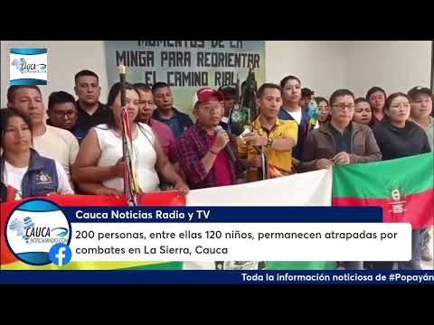 200 personas, entre ellas 120 niños, permanecen atrapadas por combates en La Sierra, Cauca