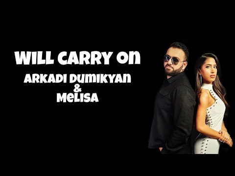ARKADI DUMIKYAN & MELISA - WILL CARRY ON