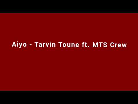 Aiyo - Tarvin Toune ft. MTS Crew [Audio]