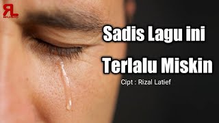 Sedih banget lagu ini TERLALU MISKIN - Rizal Latie