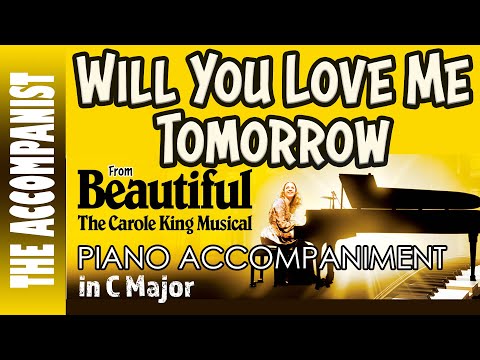 Will You Love Me Tomorrow (from Beautiful) - Piano Accompaniment in C [Karaoke Lyrics in CC]