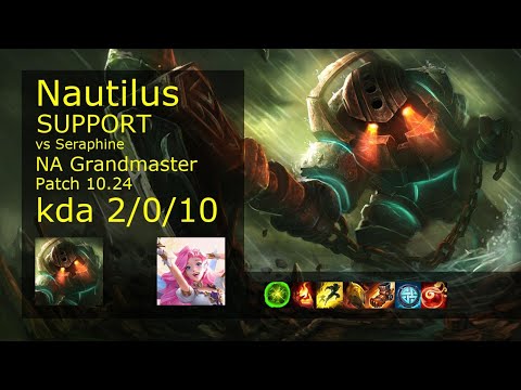 Nautilus Support vs Seraphine - NA Grandmaster 2/0/10 Patch 10.24 Gameplay