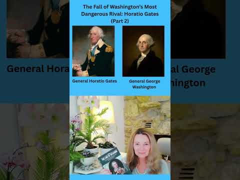 The Fall of Washington’s Most Dangerous Rival: Horatio Gates (Part 2)