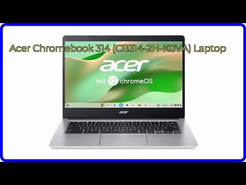 BEWERTUNG (2025): Acer Chromebook 314 (CB314-2H-K0VA) Laptop. WESENTLICHE Einzelheiten