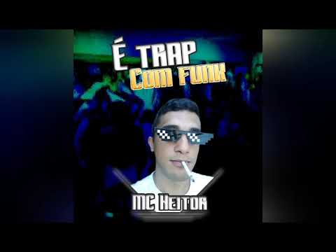 TRAP COM FUNK - MC HEITOR