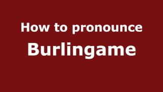 How to pronounce Burlingame