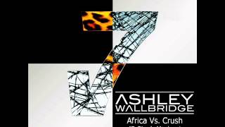 Ashley Wallbridge - Africa Vs. Crush (Fa3io d. Mashup) Preview