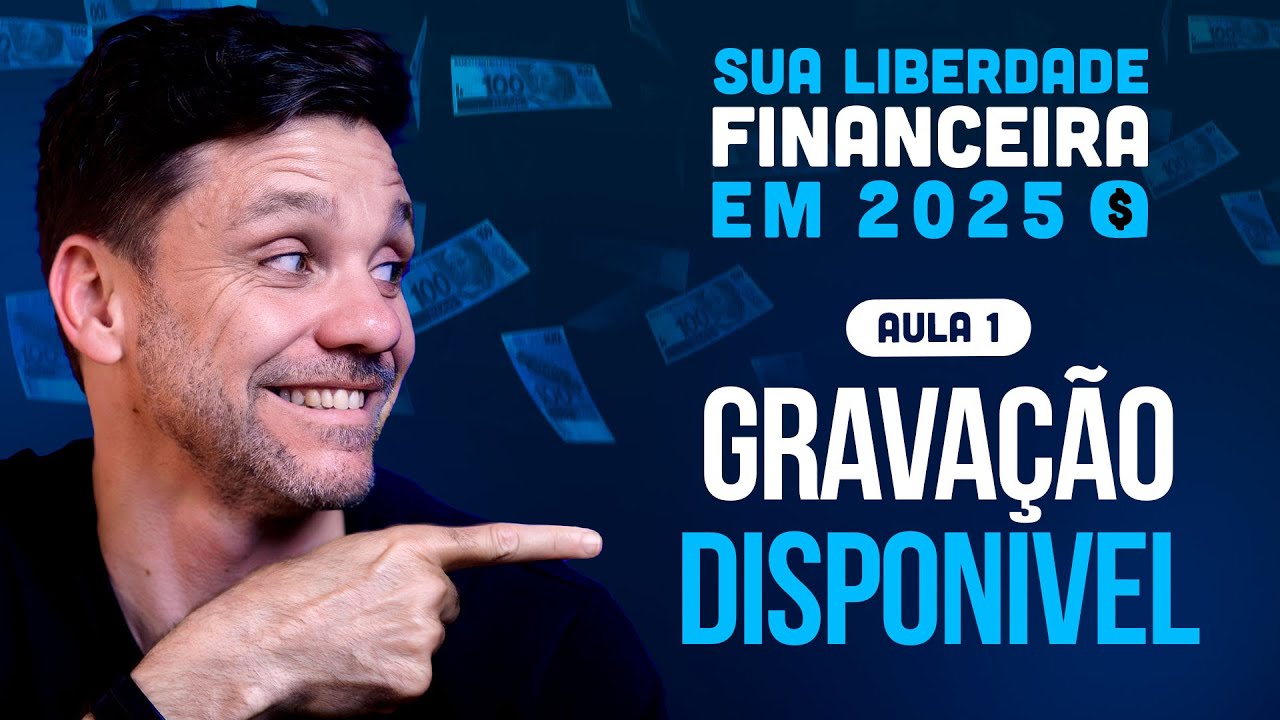 Aula 01 - A maior oportunidade para você alcançar a sua liberdade financeira em 2025