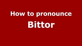 How to pronounce Bittor