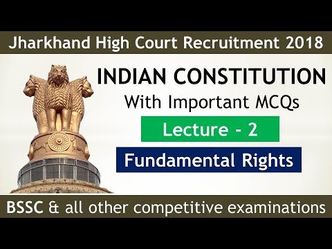 Indian Constitution Lecture 2 (Fundamental Rights) For Jharkhand High Court 2018, BPSC,BSSC, Video