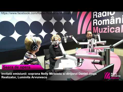 Seara de operă - ediție specială cu Nelly Miricioiu și Daniel Jinga