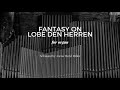Fantasy on Lobe Den Herren (organ) arr. by Aaron David Miller