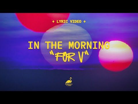 In The Morning "For V"