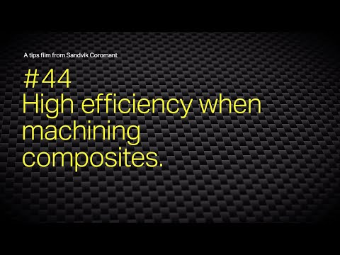 Tips film #44 - High efficiency when machining composites