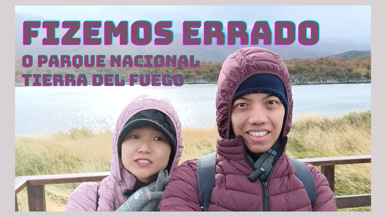 PARQUE NACIONAL TIERRA DEL FUEGO USHUAIA - Não foi como esperávamos