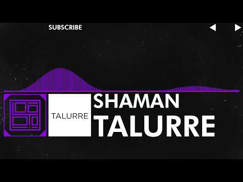 [Dubstep] - Talurre - Shaman (25/226)