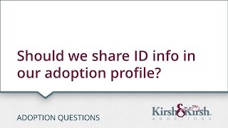 Adoption Questions: Should we share ID info in our adoption profile?