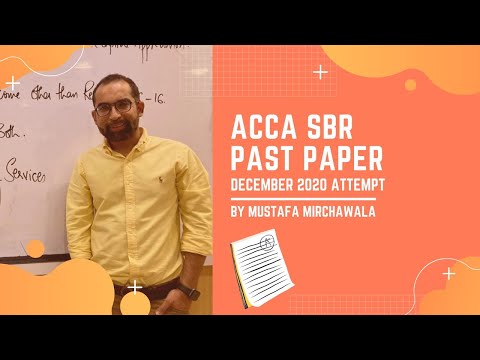 ACCA SBR Past Paper Dec 2020 Attempt by Mustafa Mirchawala (CEO of Mirchawala Institute)