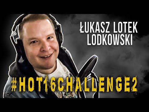 Łukasz Lotek Lodkowski #hot16challenge2