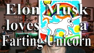 Elon Musk loves a Farting Unicorn